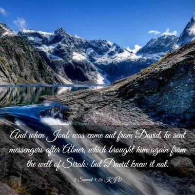 Picture 03 - 2 Samuel 3:26 KJV - And when Joab was come out from David, he sent - Bible Verse Picture