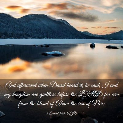 Picture 03 - 2 Samuel 3:28 KJV - And afterward when David heard it, he said, I and - Bible Verse Picture