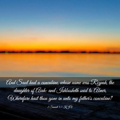 Picture 03 - 2 Samuel 3:7 KJV - And Saul had a concubine, whose name was Rizpah, - Bible Verse Picture