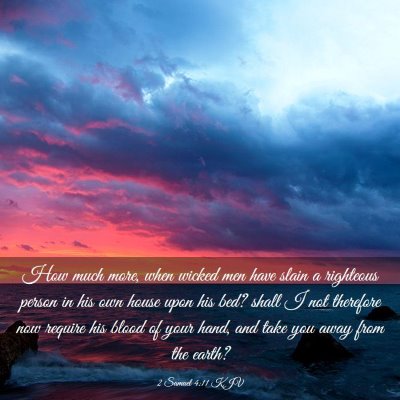 Picture 03 - 2 Samuel 4:11 KJV - How much more, when wicked men have slain a - Bible Verse Picture