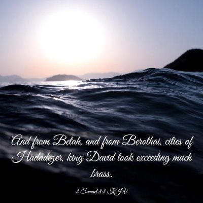 Picture 03 - 2 Samuel 8:8 KJV - And from Betah, and from Berothai, cities of - Bible Verse Picture