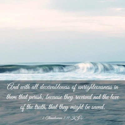 Picture 03 - 2 Thessalonians 2:10 KJV - And with all deceivableness of unrighteousness in - Bible Verse Picture
