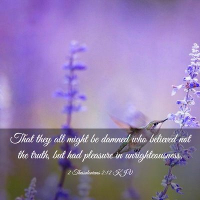 Picture 03 - 2 Thessalonians 2:12 KJV - That they all might be damned who believed not - Bible Verse Picture
