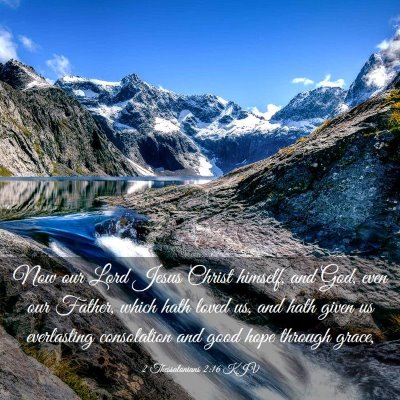 Picture 03 - 2 Thessalonians 2:16 KJV - Now our Lord Jesus Christ himself, and God, even - Bible Verse Picture