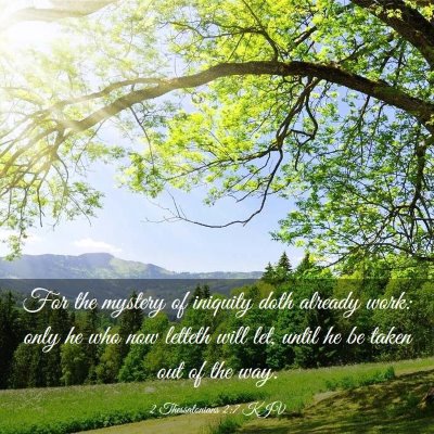 Picture 03 - 2 Thessalonians 2:7 KJV - For the mystery of iniquity doth already work: - Bible Verse Picture