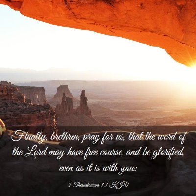Picture 03 - 2 Thessalonians 3:1 KJV - Finally, brethren, pray for us, that the word of - Bible Verse Picture