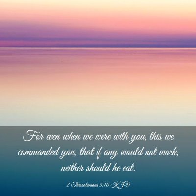 Picture 03 - 2 Thessalonians 3:10 KJV - For even when we were with you, this we commanded - Bible Verse Picture