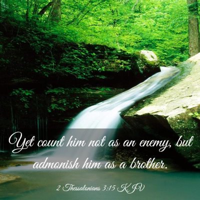 Picture 03 - 2 Thessalonians 3:15 KJV - Yet count him not as an enemy, but admonish him - Bible Verse Picture