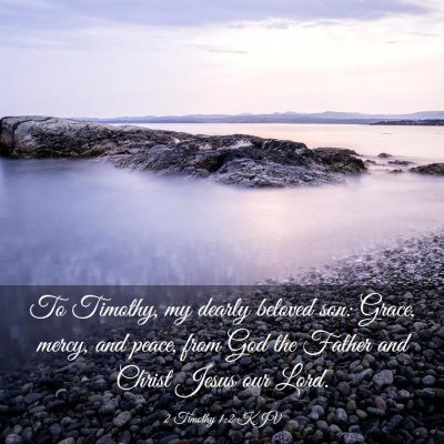 Picture 03 - 2 Timothy 1:2 KJV - To Timothy, my dearly beloved son: Grace, mercy, - Bible Verse Picture