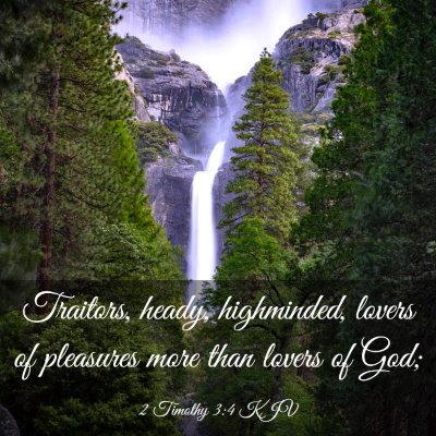 Picture 03 - 2 Timothy 3:4 KJV - Traitors, heady, highminded, lovers of pleasures - Bible Verse Picture