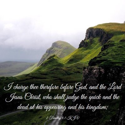 Picture 03 - 2 Timothy 4:1 KJV - I charge thee therefore before God, and the Lord - Bible Verse Picture
