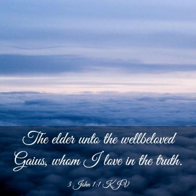 Picture 03 - 3 John 1:1 KJV - The elder unto the wellbeloved Gaius, whom I love - Bible Verse Picture
