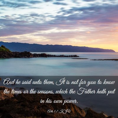 Picture 03 - Acts 1:7 KJV - And he said unto them, It is not for you to know - Bible Verse Picture