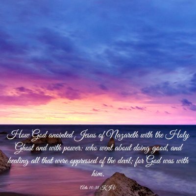 Picture 03 - Acts 10:38 KJV - How God anointed Jesus of Nazareth with the Holy - Bible Verse Picture