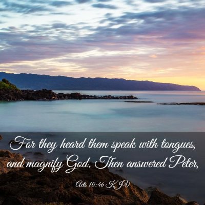 Picture 03 - Acts 10:46 KJV - For they heard them speak with tongues, and - Bible Verse Picture