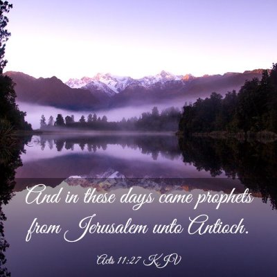 Picture 03 - Acts 11:27 KJV - And in these days came prophets from Jerusalem - Bible Verse Picture