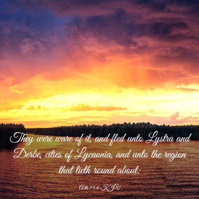 Picture 03 - Acts 14:6 KJV - They were ware of it, and fled unto Lystra and - Bible Verse Picture