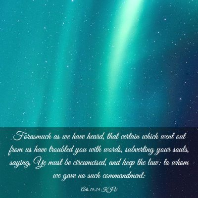 Picture 03 - Acts 15:24 KJV - Forasmuch as we have heard, that certain which - Bible Verse Picture