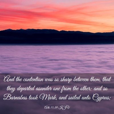 Picture 03 - Acts 15:39 KJV - And the contention was so sharp between them, - Bible Verse Picture