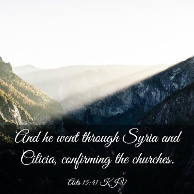 Picture 03 - Acts 15:41 KJV - And he went through Syria and Cilicia, confirming - Bible Verse Picture