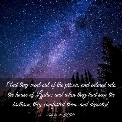 Picture 03 - Acts 16:40 KJV - And they went out of the prison, and entered into - Bible Verse Picture