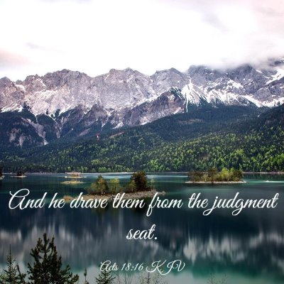 Picture 03 - Acts 18:16 KJV - And he drave them from the judgment - Bible Verse Picture