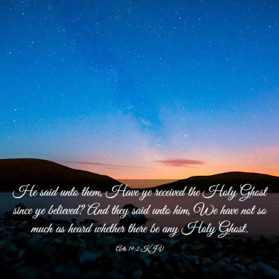 Picture 03 - Acts 19:2 KJV - He said unto them, Have ye received the Holy - Bible Verse Picture