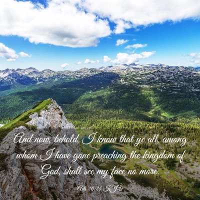 Picture 03 - Acts 20:25 KJV - And now, behold, I know that ye all, among whom I - Bible Verse Picture