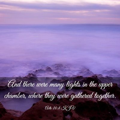 Picture 03 - Acts 20:8 KJV - And there were many lights in the upper chamber, - Bible Verse Picture