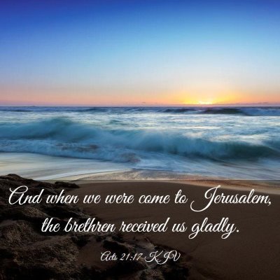 Picture 03 - Acts 21:17 KJV - And when we were come to Jerusalem, the brethren - Bible Verse Picture