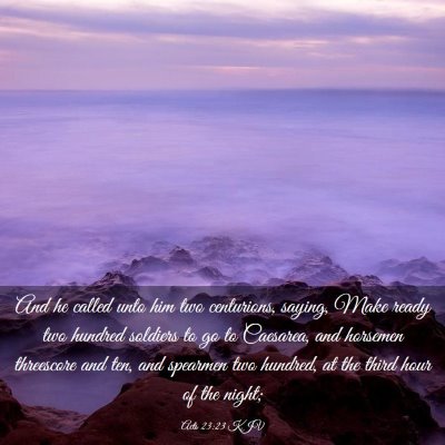 Picture 03 - Acts 23:23 KJV - And he called unto him two centurions, saying, - Bible Verse Picture