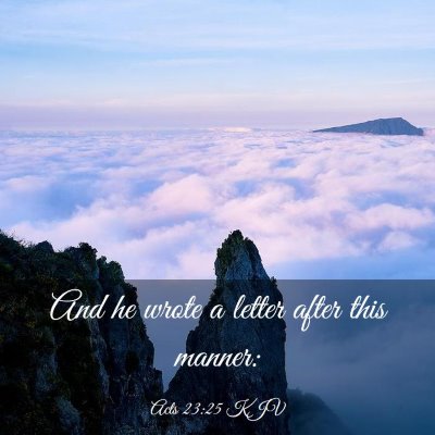 Picture 03 - Acts 23:25 KJV - And he wrote a letter after this - Bible Verse Picture