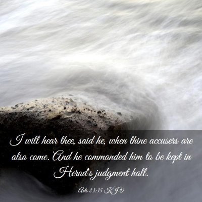 Picture 03 - Acts 23:35 KJV - I will hear thee, said he, when thine accusers - Bible Verse Picture