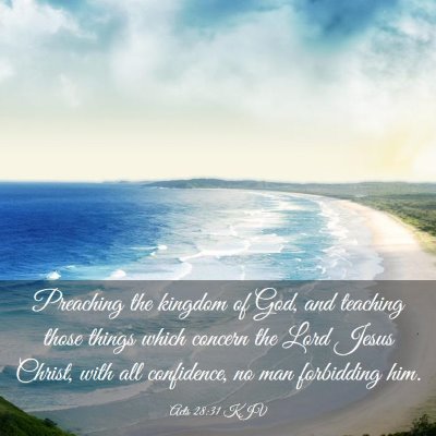 Picture 03 - Acts 28:31 KJV - Preaching the kingdom of God, and teaching those - Bible Verse Picture