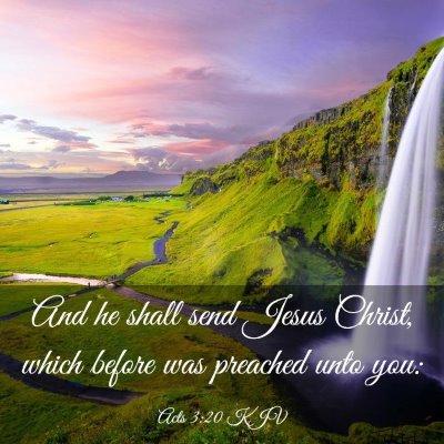 Picture 03 - Acts 3:20 KJV - And he shall send Jesus Christ, which before was - Bible Verse Picture
