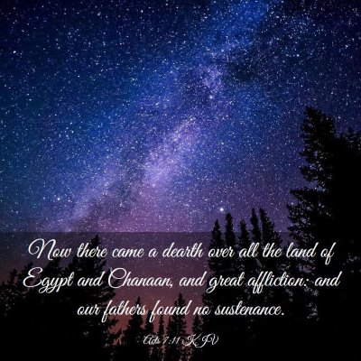 Picture 03 - Acts 7:11 KJV - Now there came a dearth over all the land of - Bible Verse Picture