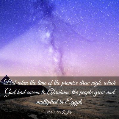 Picture 03 - Acts 7:17 KJV - But when the time of the promise drew nigh, which - Bible Verse Picture