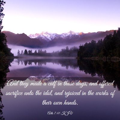 Picture 03 - Acts 7:41 KJV - And they made a calf in those days, and offered - Bible Verse Picture
