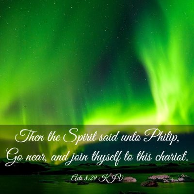 Picture 03 - Acts 8:29 KJV - Then the Spirit said unto Philip, Go near, and - Bible Verse Picture