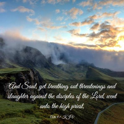 Picture 03 - Acts 9:1 KJV - And Saul, yet breathing out threatenings and - Bible Verse Picture