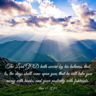 Picture 03 - Amos 4:2 KJV - The Lord GOD hath sworn by his holiness, that, - Bible Verse Picture