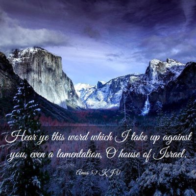 Picture 03 - Amos 5:1 KJV - Hear ye this word which I take up against you, - Bible Verse Picture