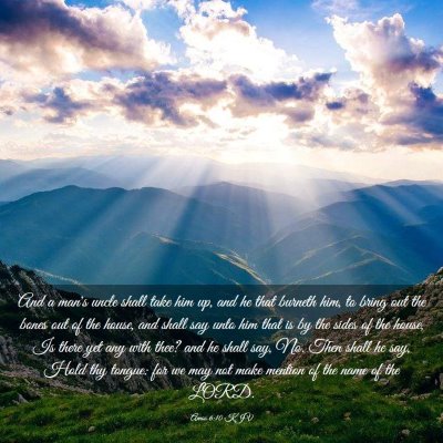 Picture 03 - Amos 6:10 KJV - And a man's uncle shall take him up, and he that - Bible Verse Picture