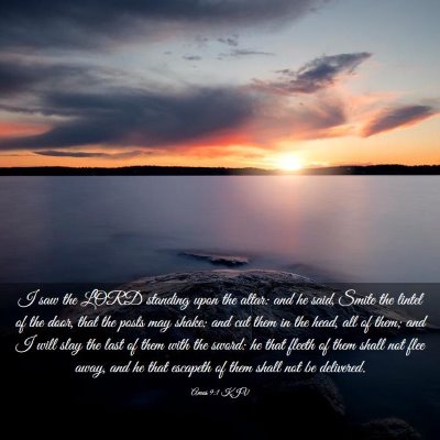 Picture 03 - Amos 9:1 KJV - I saw the LORD standing upon the altar: and he - Bible Verse Picture