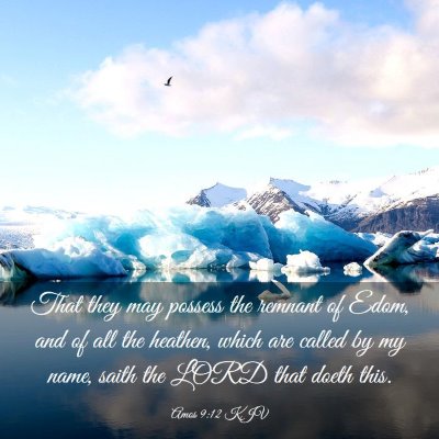 Picture 03 - Amos 9:12 KJV - That they may possess the remnant of Edom, and of - Bible Verse Picture