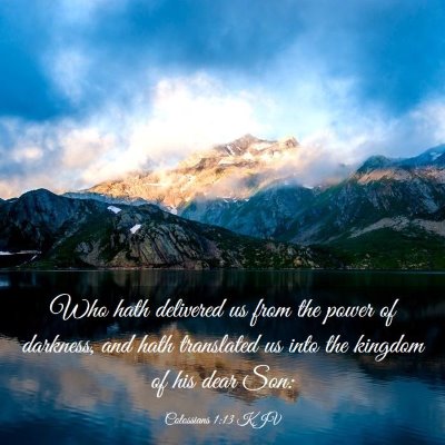 Picture 03 - Colossians 1:13 KJV - Who hath delivered us from the power of darkness, - Bible Verse Picture
