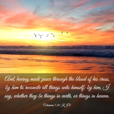 Picture 03 - Colossians 1:20 KJV - And, having made peace through the blood of his - Bible Verse Picture