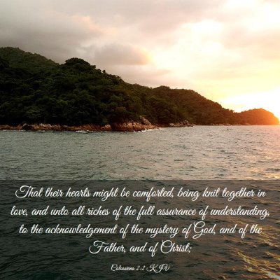 Picture 03 - Colossians 2:2 KJV - That their hearts might be comforted, being knit - Bible Verse Picture