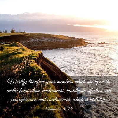 Picture 03 - Colossians 3:5 KJV - Mortify therefore your members which are upon the - Bible Verse Picture
