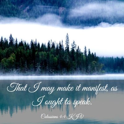 Picture 03 - Colossians 4:4 KJV - That I may make it manifest, as I ought to - Bible Verse Picture